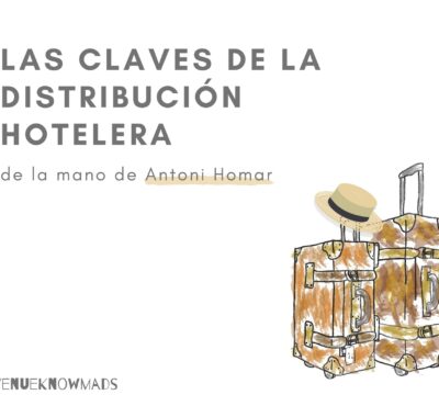 Las claves de la distribución hotelera de la mano de Antoni Homar