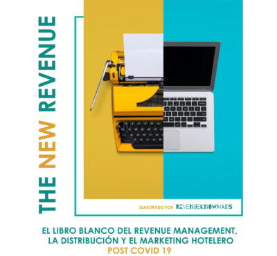 The New Revenue: El libro blanco del Revenue Management, la Distribución y el Marketing Hotelero post Covid-19 (ebook gratuito)