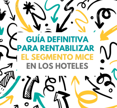 Guía definitiva para rentabilizar el segmento MICE en los hoteles