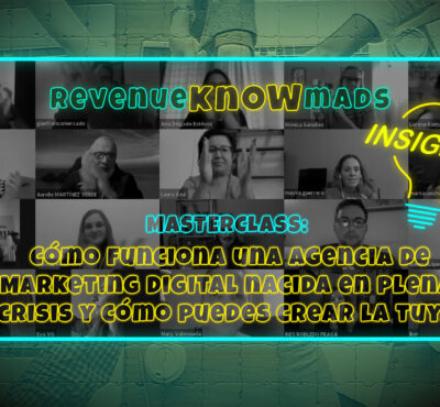 ESPECIAL RKM INSIGHTS: ¡MASTERCLASS! Cómo funciona una agencia de Marketing Digital nacida en plena crisis y cómo tú puedes crear la tuya.