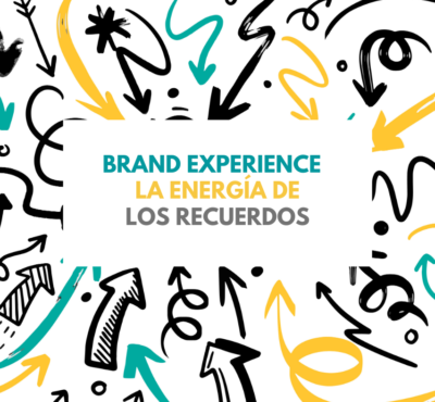 Brand Experience, la energía de los recuerdos